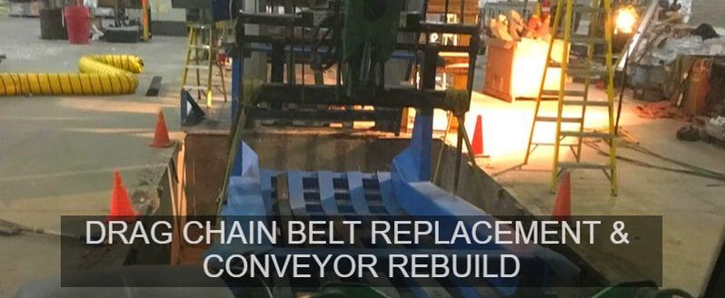 Drag chain belt replacement and conveyor rebuild in progress
